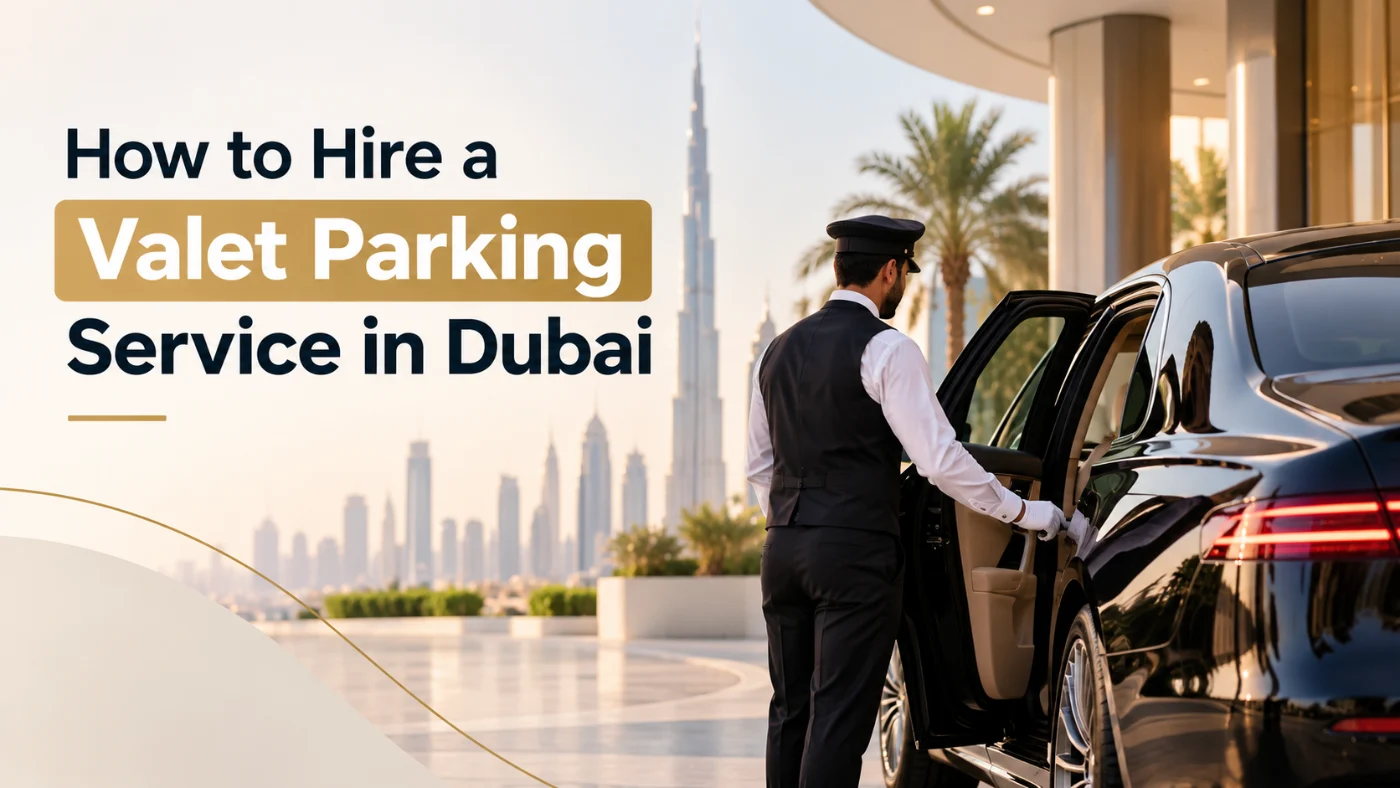 How to Hire a Valet Parking Service in Dubai - Valet Parking Dubai